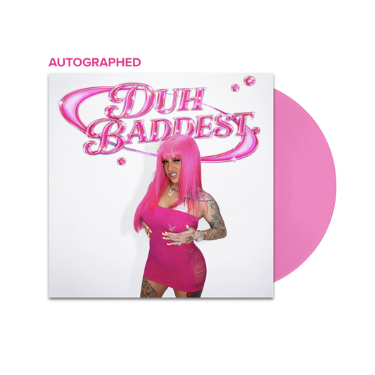 Duh Baddest (Autographed Vinyl)